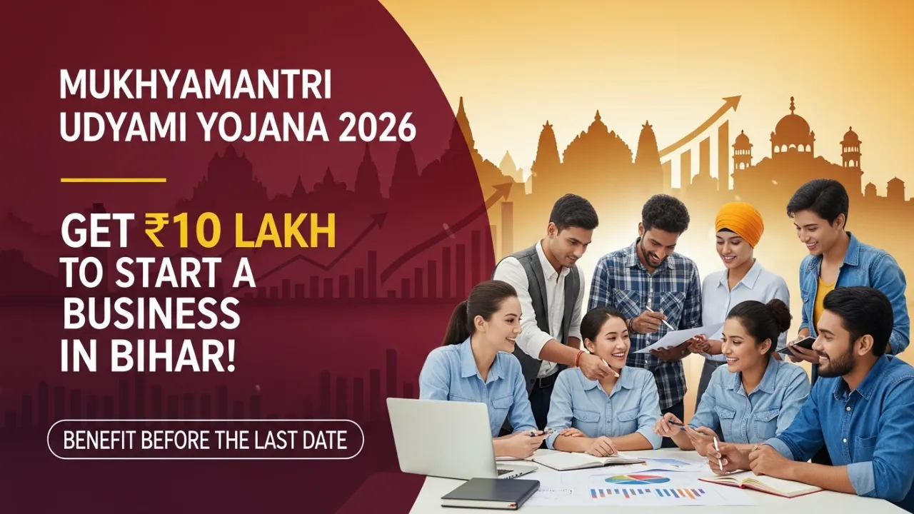 Mukhyamantri Udyami Yojana 2026: Get ₹10 Lakh to Start a Business in Bihar Benefit Before the Last Date